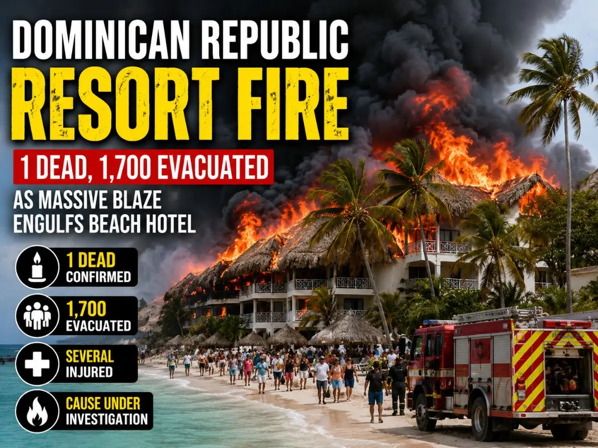 Dominican Republic Resort Fire 1 Dead, 1,700 Evacuated as Massive Blaze Engulfs Beach Hotel
