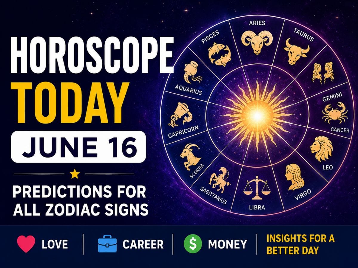 Horoscope Today June 16 Predictions for All Zodiac Signs-Love, Career & Money Insights