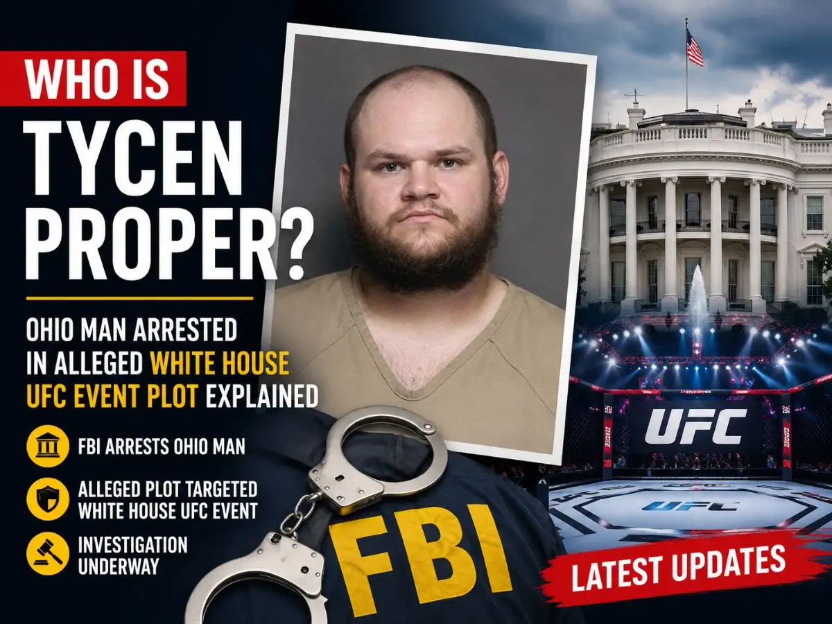 Who Is Tycen Proper? Ohio Man Arrested in Alleged White House UFC Event Plot Explained