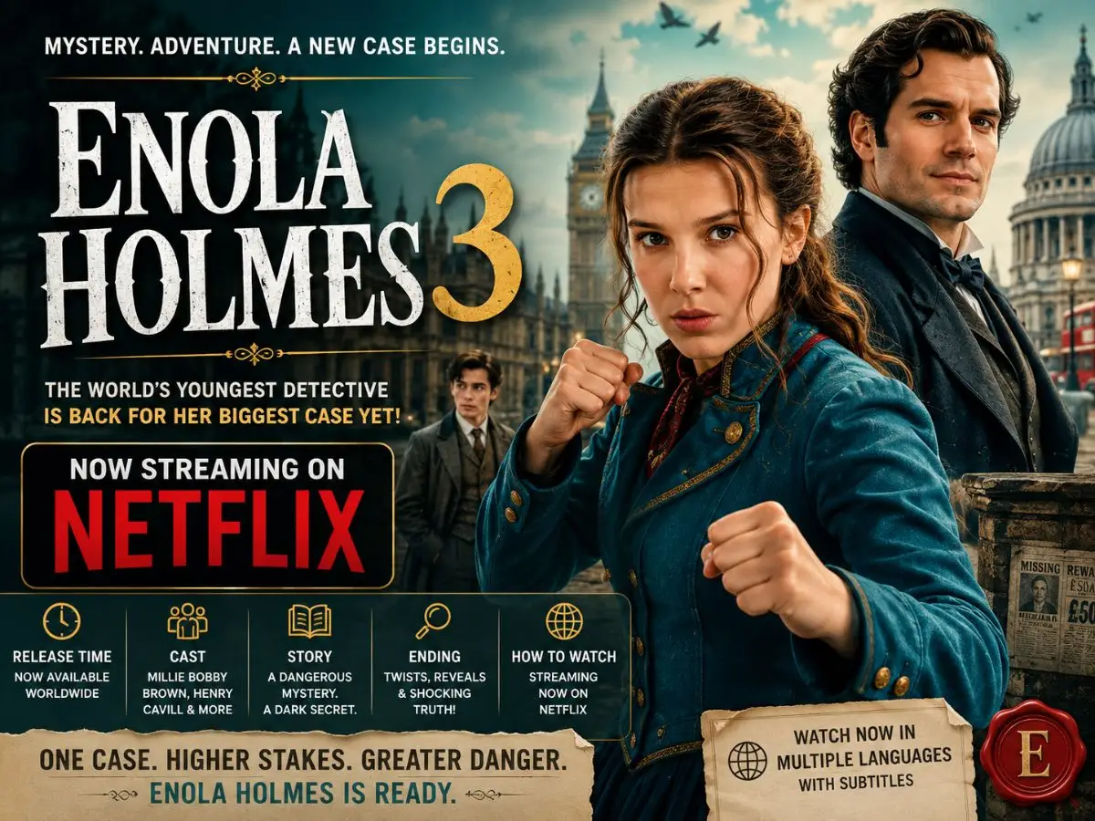 Enola Holmes 3 on Netflix Release Time, Cast, Story, Ending Explained and How to Watch Worldwide